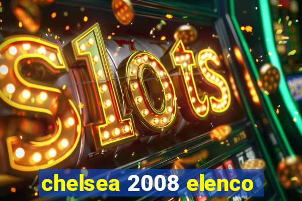 chelsea 2008 elenco